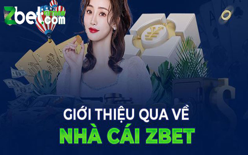 Giới thiệu Zbet – Nhà cái uy tín nhất hiện nay 2024