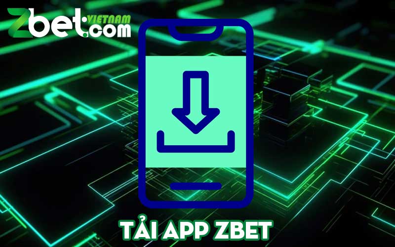 Hướng dẫn chi tiết cách tải app Zbet trên Android và iOS 2024