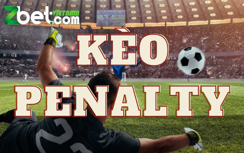 Kèo Penalty là gì? Cách tính kèo Penalty trong bóng đá hiệu qủa nhất