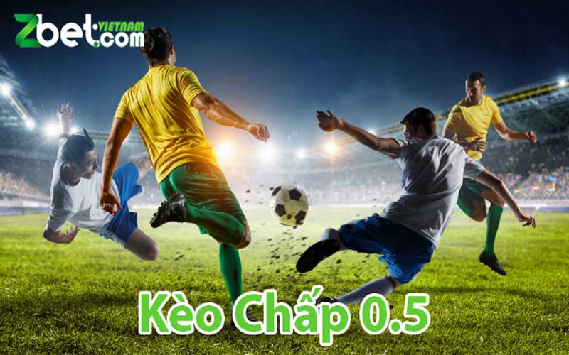 Kèo Chấp 0.5 Là Gì? Cách đọc và bí quyết đặt cược hiệu quả tại Zbet